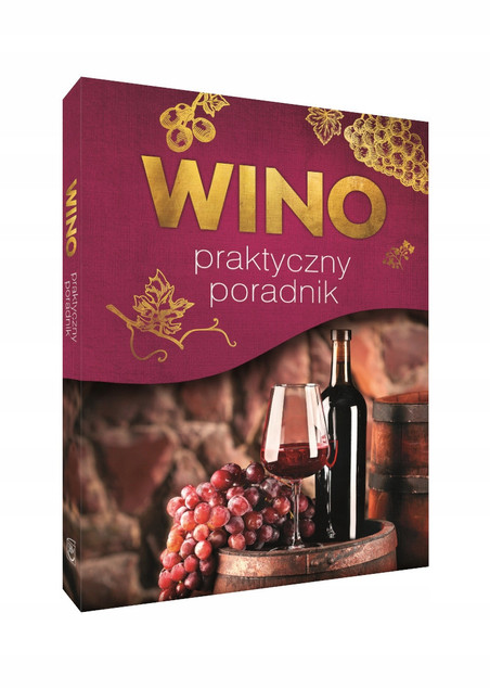 Wino. Praktyczny Przewodnik - Magdalena Binkowska, Marta Szydłowska
