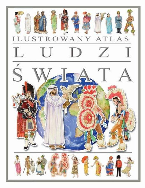 Ilustrowany Atlas Ludzi Świata Praca zbiorowa