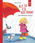 Ale ja cię nie znam! Jak odmawiać obcym Dagmar Geisler