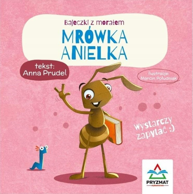 Bajeczki z morałem. Mrówka Anielka Anna Prudel