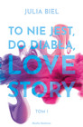 To nie jest do diabła love story! Julia Biel