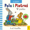 Pola i Piotruś. A kuku! W parku Axel Scheffler