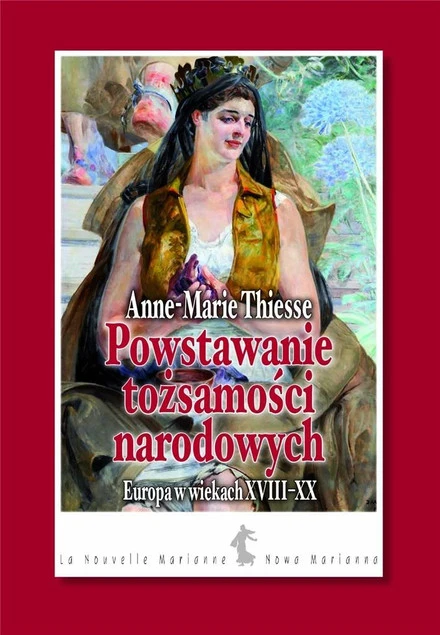 Powstawanie tożsamości narodowych Europa w wiekach XVIII-XX Anne-Marie Thiesse