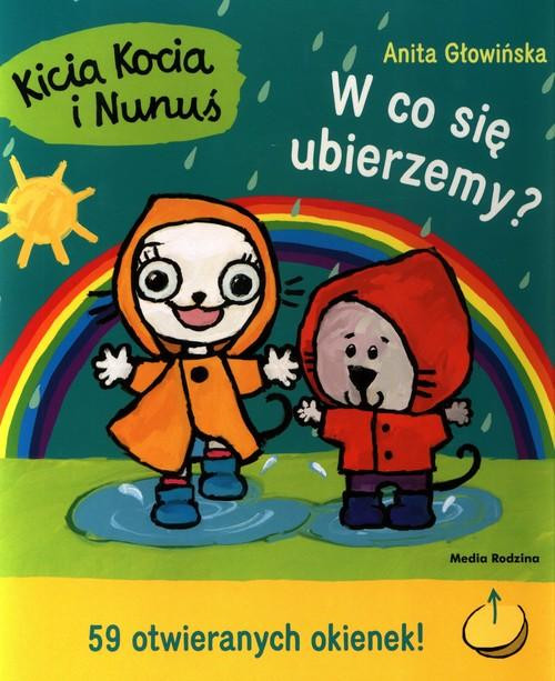Kicia Kocia i Nunuś W Co Się Ubierzemy? Anita Głowińska 3+ Media Rodzina