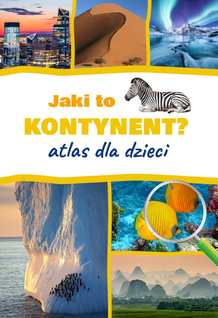 Jaki to kontynent? Atlas Świata dla Dzieci Jarosław Górski