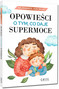 Opowieści o tym co daje supermoce - Nowak-Szczepańska