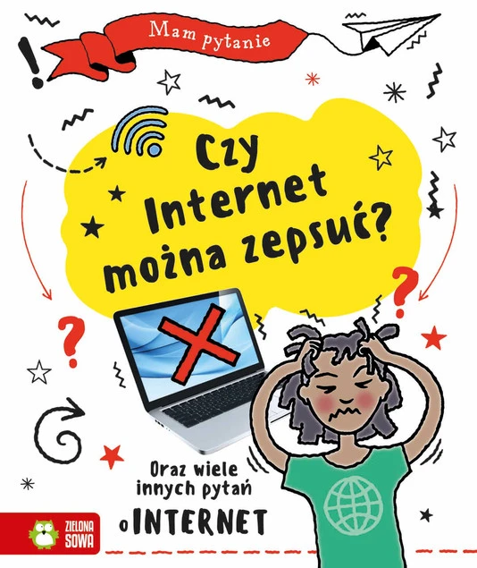 Czy internet można zepsuć? Mam pytanie Clive Gifford, książka dla dzieci o technologii, OdiDodi.pl
