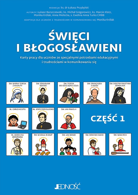 Święci i błogosławieni Karty pracy dla uczniów ze specjalnymi potrzebami edukacyjnymi i trudnościami w komunikowaniu się Część 1 Praca zbiorowa