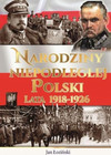 Narodziny Niepodległej Polski Lata 1918-1926 Praca zbiorowa
