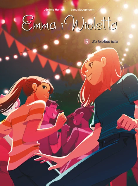 Emma i Wioletta. Za krótke lato. Tom 5 Ilustrator: Lena Sayaphoum, Jérôme Hamon_1