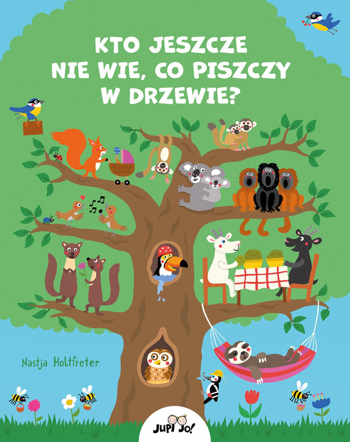 Kto jeszcze nie wie co piszczy w drzewie? Nastja Holtfreter