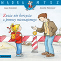 Zuzia nie korzysta z pomocy nieznajomego. Mądra Mysz Liane Schneider
