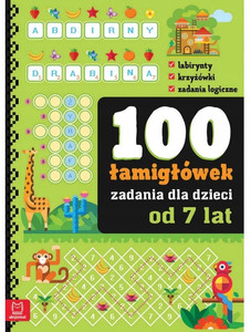 100 Zadań ŁAMIGŁÓWKI DLA DZIECI Od 7 Lat Krzyżówki Labirynty 7+ Aksjomat