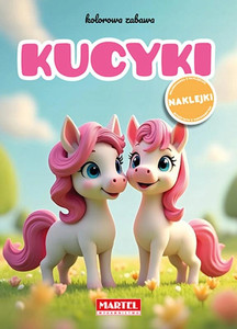 Kolorowa Zabawa KUCYKI Kolorowanka z Naklejkami 3+ Martel