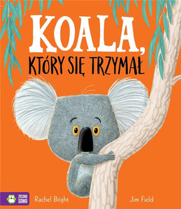 Koala, który się trzymał – Rachel Bright