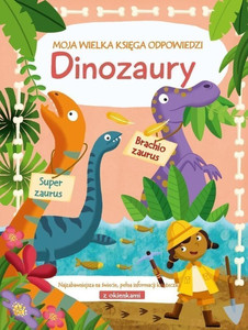 Moja wielka księga odpowiedzi. Dinozaury Praca zbiorowa