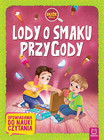 Lody o Smaku Przygody. Duże Litery. Praca Zbiorowa. Opowiadania do Nauki Czytania
