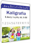 Kaligrafia. Literki i cyferki, klasy 1-3