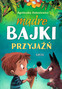 Mądre bajki. Przyjaźń
