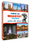 Jakie To Miasto? POLSKA Atlas Dla Dzieci Monika Płóciennik 9+ SBM