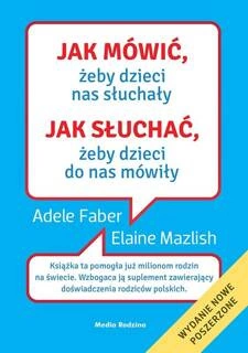 Jak Mówić Żeby Dzieci Nas Słuchały A. Faber E. Mazlish Media Rodzina (BR)