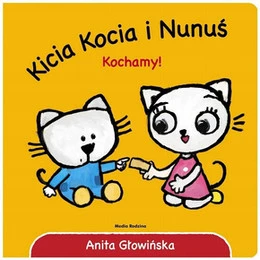 Kicia Kocia i Nunuś Kochamy! Anita Głowińska