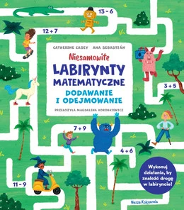 Niesamowite Labirynty Matematyczne. Dodawanie i Odejmowanie 