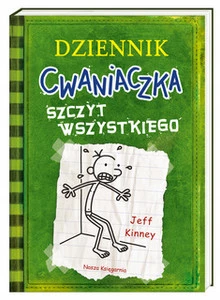 Dziennik Cwaniaczka Szczyt Wszystkiego Jeff Kinney 6+ Nasza Księgarnia