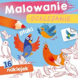 Malowanie-doklejanie. Ptaki – Wydawnictwo Skrzat