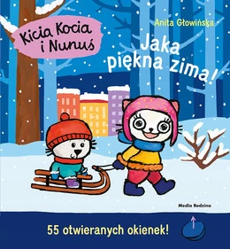 Kicia Kocia i Nunuś. Jaka piękna zima! Anita Głowińska