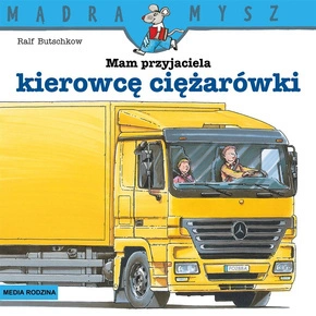 Mądra Mysz Mam Przyjaciela Kierowcę Ciężarówki 3+ Media Rodzina