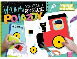 Wycinam, naklejam, rysuję. Pojazdy – Agnieszka Bator