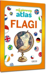 Mój pierwszy atlas. Flagi – Julia Lewicka