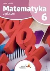 Matematyka z plusem 6 Zbiór zadań GWO Szkoła Podstawowa