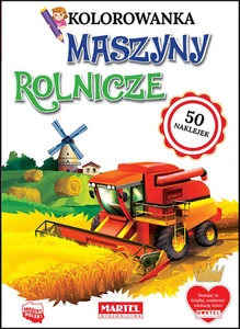 Kolorowanka z Naklejkami MASZYNY ROLNICZE Martel