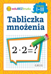 Tabliczka mnożenia. Klasy 1-3