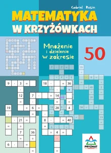 Krzyżówki matematyczne mnożenie i dzielenie do 50 książeczka edukacyjna 7+