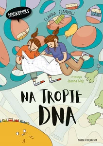 Na tropie DNA – Claudia Flandoli | Komiks Naukomiks dla dzieci 10+