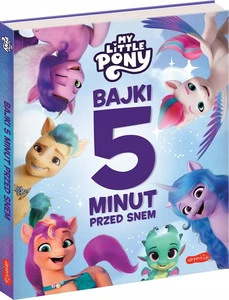 MY LITTLE PONY Nowe Pokolenie Bajki 5 Minut Przed Snem 3+ HarperKids