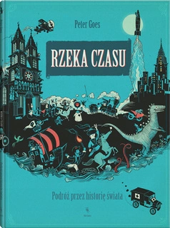 Rzeka Czasu Podróż Przez Historię Świata Peter Goes 7+ Dwie Siostry