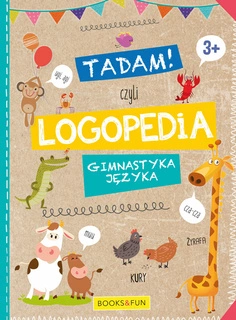 Gimnastyka Języka Tadam! Czyli Logopedia 3+ BooksAndFun