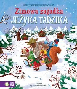 Zimowa Zagadka Jeżyka Tadzika Katarzyna Pruszkowska-Sokalla 3+ Zielona Sowa