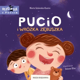 Pucio i Wróżka Zębuszka Marta Galewska-Kustra 3+ Nasza Księgarnia