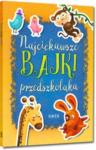 Najciekawsze bajki przedszkolaka - książka dla dzieci 3-5 lat