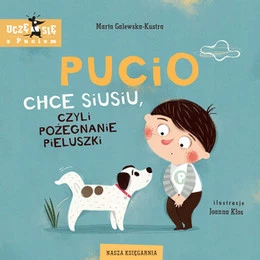 Pucio chce siusiu, czyli pożegnaniepieluszki – Marta Galewska-Kustra