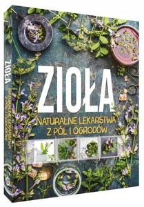Zioła Naturalne Lekarstwa Z Pól i Ogrodów 100 Gatunków Roślin SBM