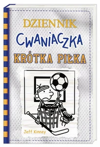 Dziennik Cwaniaczka Krótka Piłka Jeff Kinney 6+ Nasza Księgarnia