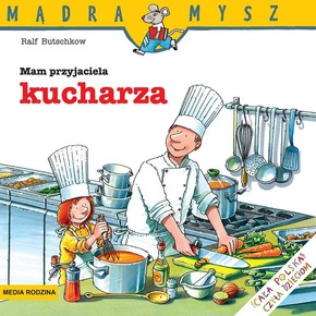 Mądra Mysz Mam Przyjaciela Kucharza Ralf Butschkow 3+ Media Rodzina