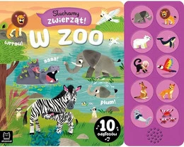Słuchamy zwierząt! – W ZOO, 10 odgłosów – Agnieszka Bator