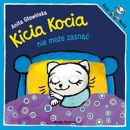 Kica Kocia NIE MOŻE ZASNĄĆ Anita Głowińska 3+ Media Rodzina